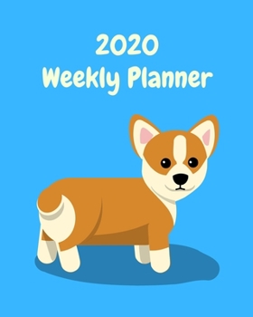 2020 Weekly Planner: Corgi; January 1, 2020 - December 31, 2020; 8" x 10"