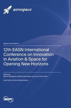 Hardcover 12th EASN International Conference on Innovation in Aviation & Space for Opening New Horizons Book