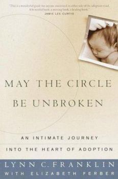 Paperback May the Circle Be Unbroken: An Intimate Journey Into the Heart of Adoption Book