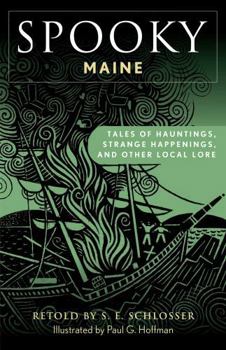 Spooky Maine: Tales Of Hauntings, Strange Happenings, And Other Local Lore