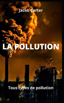 Paperback La Pollution: Tous types de pollution [French] Book