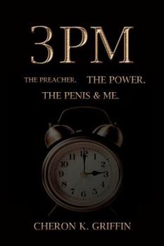 Paperback 3PM: The Preacher. The Power. The Penis & Me Book