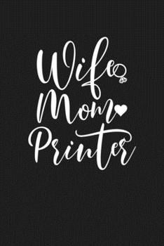 Paperback Wife Mom Printer: Mom Journal, Diary, Notebook or Gift for Mother Book