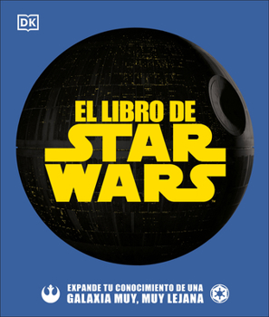 Hardcover El Libro de Star Wars (the Star Wars Book): Expande Tu Conocimiento de Una Galaxia Muy, Muy Lejana [Spanish] Book