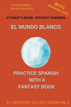 Paperback El Mundo Blanco (B2-C1 Advanced Level) -- Student's Book: Without Answers (Spanish Graded Readers) [Spanish] Book