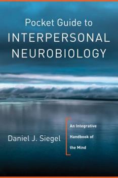 Paperback Pocket Guide to Interpersonal Neurobiology: An Integrative Handbook of the Mind Book