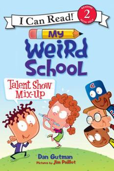 My Weird School: Talent Show Mix-Up - Book  of the My Weird School Early Readers