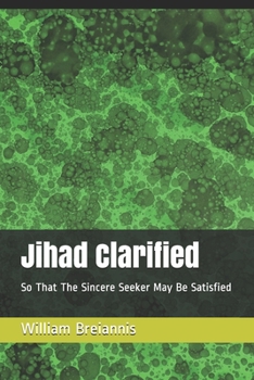 Paperback Jihad Clarified: So That The Sincere Seeker May Be Satisfied Book