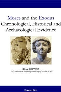 Paperback Moses and the Exodus Chronological, Historical and Archaeological Evidence Book