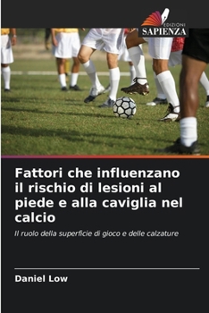 Paperback Fattori che influenzano il rischio di lesioni al piede e alla caviglia nel calcio [Italian] Book