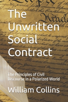 Paperback The Unwritten Social Contract: The Principles of Civil Discourse in a Polarized World Book