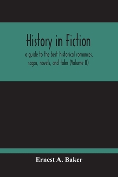 Paperback History In Fiction; A Guide To The Best Historical Romances, Sagas, Novels, And Tales (Volume Ii) Book