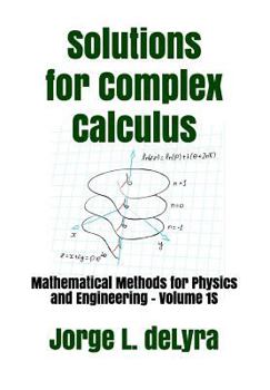 Paperback Solutions for Complex Calculus: Mathematical Methods for Physics and Engineering - Volume 1s Book