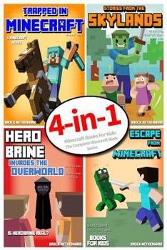 Minecraft Books for Kids: The Complete Minecraft Book Series (4 Minecraft Novels for Kids)