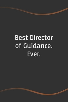 Paperback Best Director of Guidance. Ever: Blank Lined Journal for Coworkers and Friends - Perfect Employee Appreciation Gift Idea Book