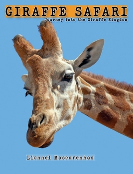 Giraffe Safari : Journey into the Giraffe Kingdom