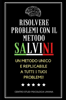Paperback Risolvere Problemi Con il Metodo Salvini: un metodo pratico, affidabile e replicabile a tutti i tuoi problemi! [Italian] Book
