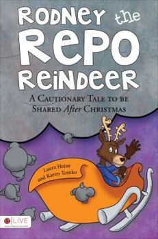 Paperback Rodney the Repo Reindeer: A Cautionary Tale to Be Shared After Christmas Book