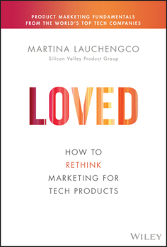 Loved: How to Market Tech Products Customers Adore - Book  of the Building Products