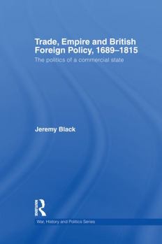 Paperback Trade, Empire and British Foreign Policy, 1689-1815: Politics of a Commercial State Book