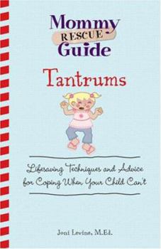Paperback Mommy Rescue Guide: Tantrums: Lifesaving Techniques and Advice for Coping When Your Child Can't Book