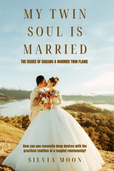 My Twin Soul is Married: The issues of Chasing a Married Twin Flame