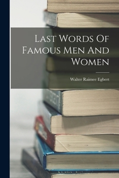 Last Words of Famous Men and Women