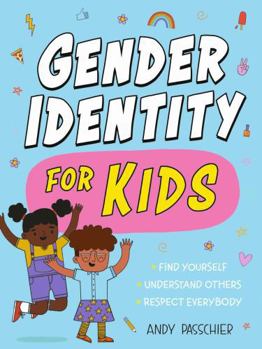 Paperback Gender Identity for Kids: Find Yourself, Understand Others and Respect Everybody Book