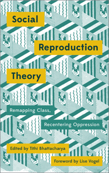 Paperback Social Reproduction Theory: Remapping Class, Recentering Oppression Book