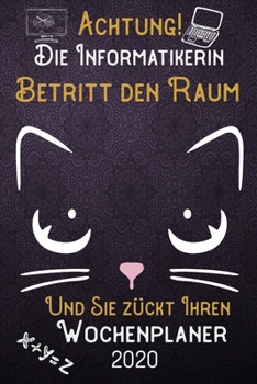 Achtung! Die Informatikerin betritt den Raum und Sie zückt Ihren Wochenplaner 2020: DIN A5 Kalender / Terminplaner / Wochenplaner 2020 12 Monate: ... – Jede Woche auf 2 Seiten (German Edition)
