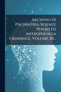 Paperback Archivio Di Psichiatria, Scienze Penali Ed Antropologia Criminale, Volume 20... [Italian] Book