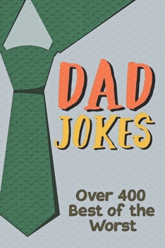 Paperback Dad Jokes Over 400 Best of the Worst: Father Gift Idea Book