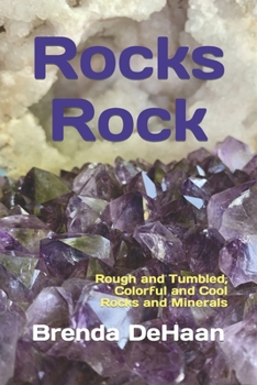 Paperback Rocks Rock: Rough and Tumbled, Colorful and Cool Rocks and Minerals Book