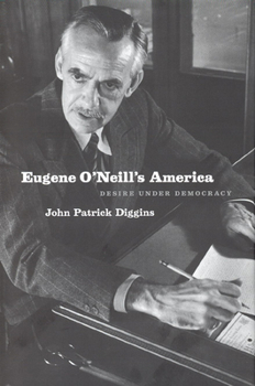 Hardcover Eugene O'Neill's America: Desire Under Democracy Book