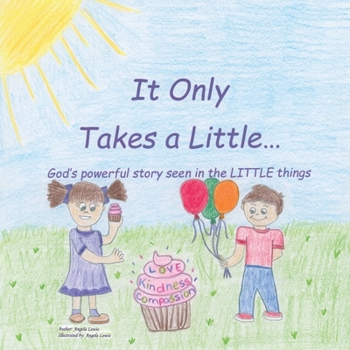 Paperback It Only Takes a Little...: God's Powerful Story Seen in the Little Things Book