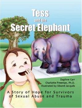 Paperback Tess and the Secret Elephant: A Story of Hope for Survivors of Sexual Abuse and Trauma Book