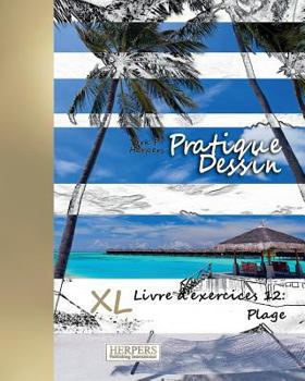 Paperback Pratique Dessin - XL Livre d'exercices 12: Plage [French] Book