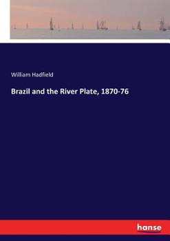 Paperback Brazil and the River Plate, 1870-76 Book