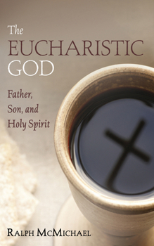 Paperback The Eucharistic God: Father, Son, and Holy Spirit Book