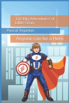 Paperback The Big Adventures of Little Sean: Anyone can be a Hero Book