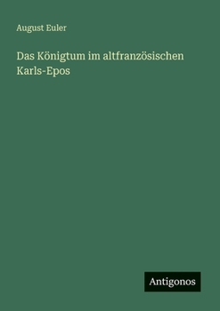 Das Königtum im altfranzösischen Karls-Epos (German Edition)