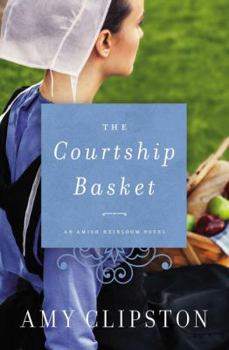 The Courtship Basket - Book #2 of the Amish Heirloom