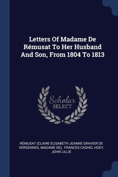 Paperback Letters Of Madame De Rémusat To Her Husband And Son, From 1804 To 1813 Book