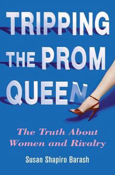 Hardcover Tripping the Prom Queen: The Truth about Women and Rivalry Book