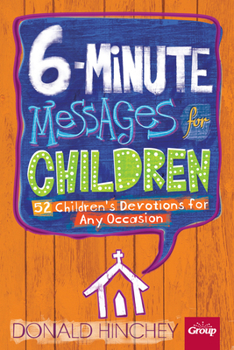 Paperback 6-Minute Messages for Children: 52 Children's Devotions for Any Occasion Book