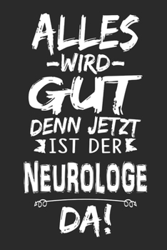 Paperback Alles wird gut denn jetzt ist der Neurologe da: Notizbuch mit 110 Seiten [German] Book