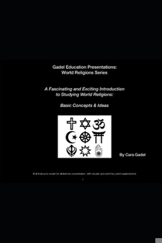 Paperback A Fascinating and Exciting Introduction to Studying World Religions: Basic Concepts & Ideas: (Full Instructor script for slideshow presentation, with Book