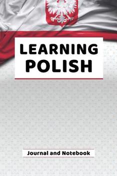 Paperback Learning Polish Journal and Notebook: A modern resource note book for beginners and students that learn to speak and write Polish Book
