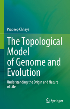 Hardcover The Topological Model of Genome and Evolution: Understanding the Origin and Nature of Life Book