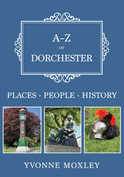 Paperback A-Z of Dorchester: Places-People-History Book